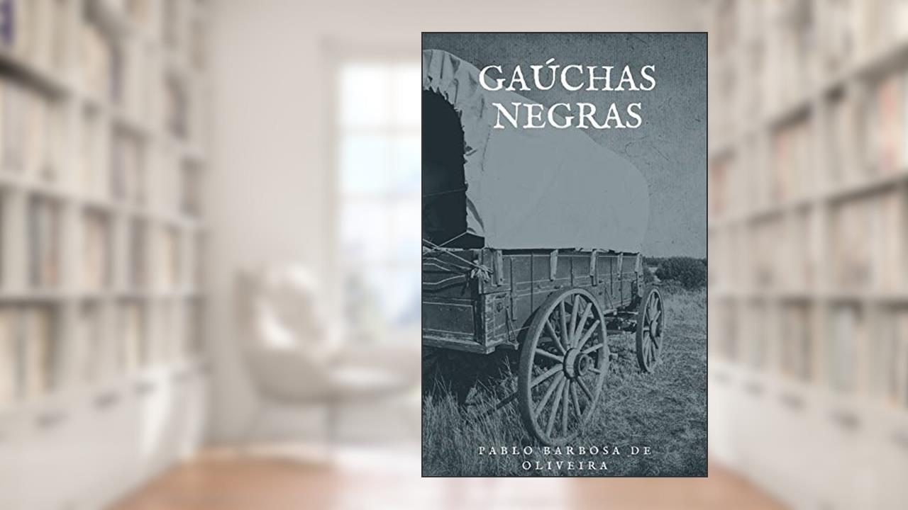 Capa de Gaúchas Negras, do autor Pablo  Barbosa de Oliveira