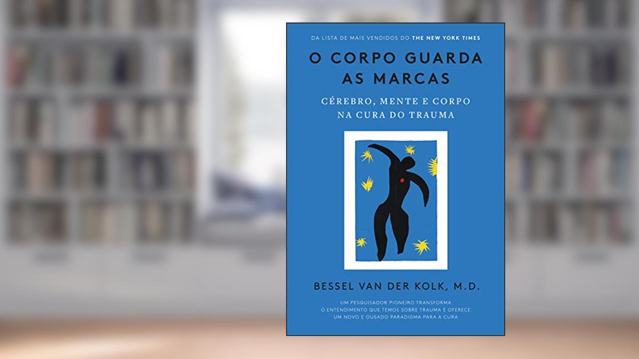Capa de O corpo guarda as marcas: Cérebro, mente e corpo na cura do trauma, do autor Bessel van der Kolk