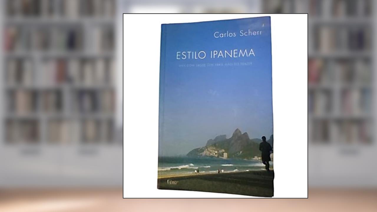 Capa de Estilo Ipanema. Viva com Saúde sem Abrir Mão do Prazer, do autor Carlos Scherr