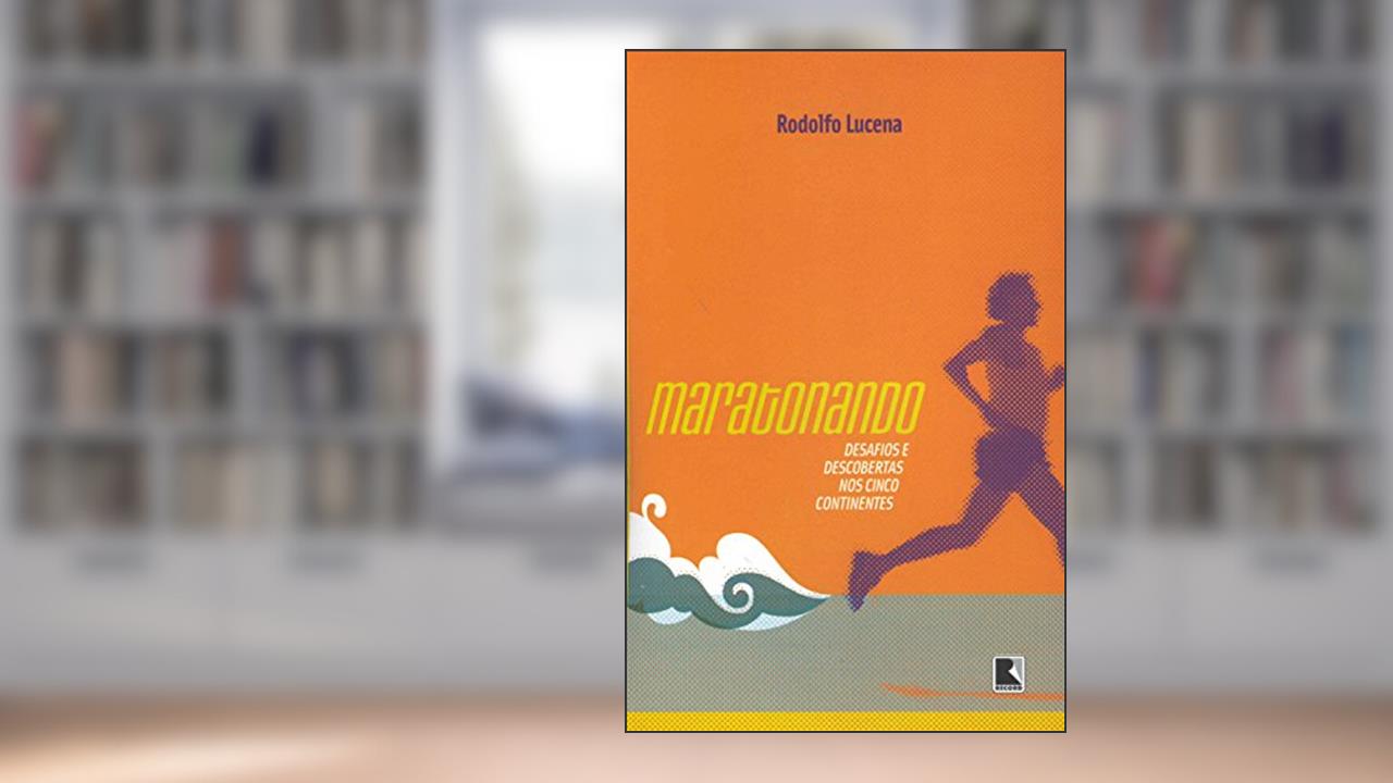 Capa de Maratonando: Desafios e descobertas nos cinco continentes: Desafios e descobertas nos cinco continentes, do autor Rodolfo Lucena