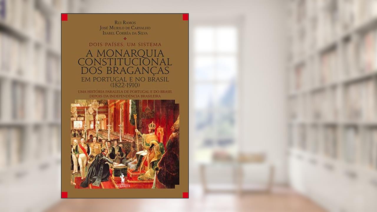 Capa de A Monarquia Constitucional dos Braganças, do autor Rui Ramos