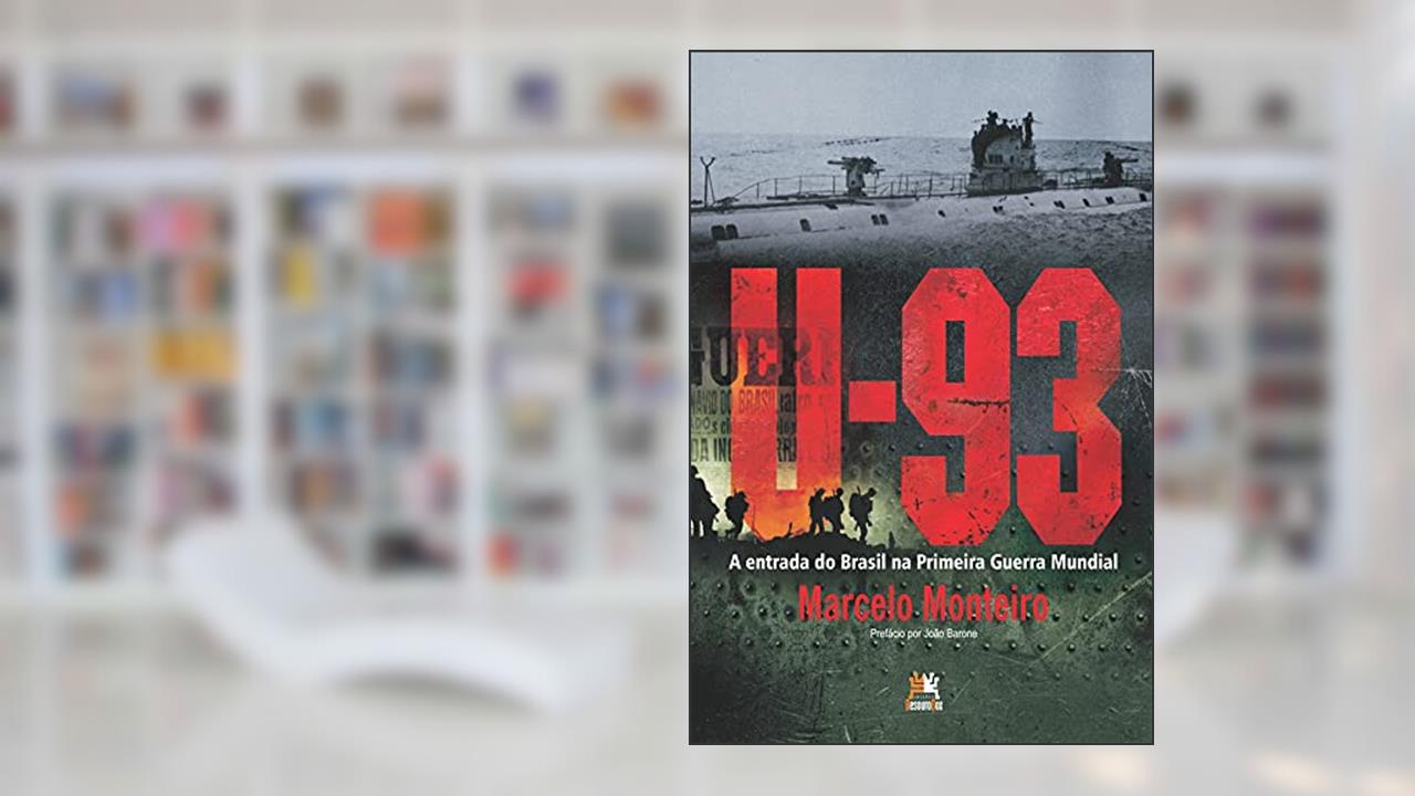 Capa de U-93: a entrada do Brasil na Primeira Guerra Mundial, do autor Marcelo Monteiro