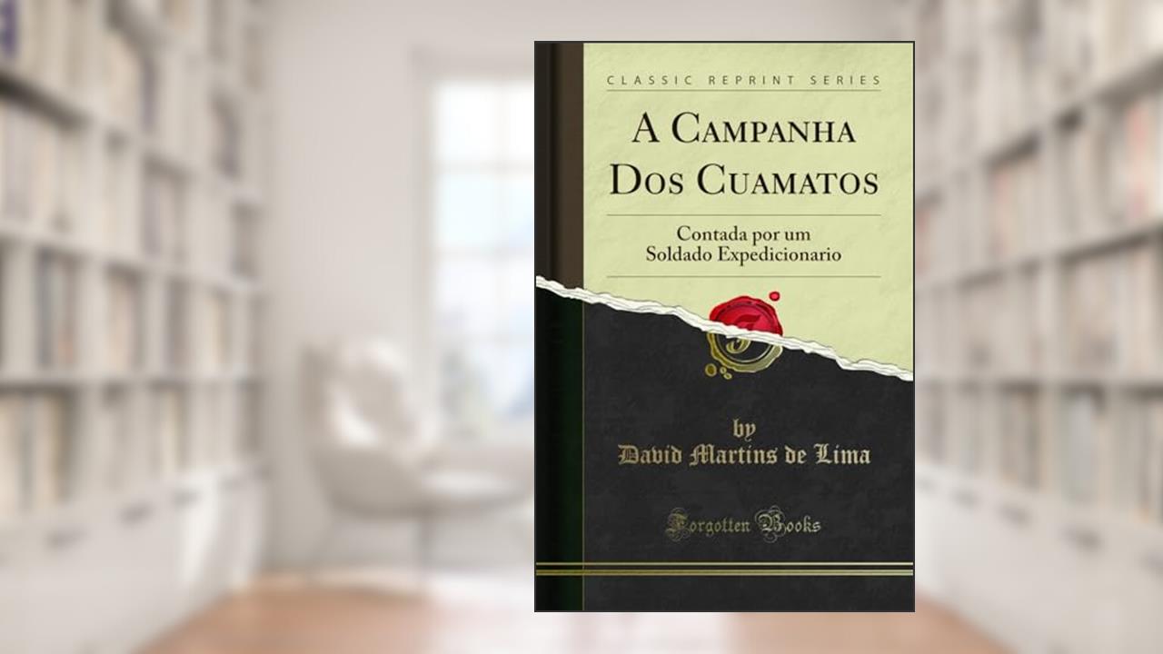 Capa de A Campanha Dos Cuamatos: Contada por um Soldado Expedicionario (Classic Reprint), do autor David Martins de Lima