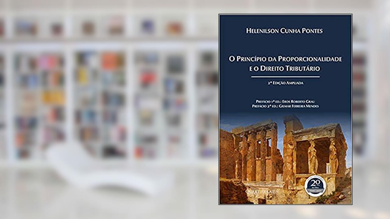 Capa de O Princípio Da Proporcionalidade E O Direito Tributário, do autor Helenilson Cunha Pontes