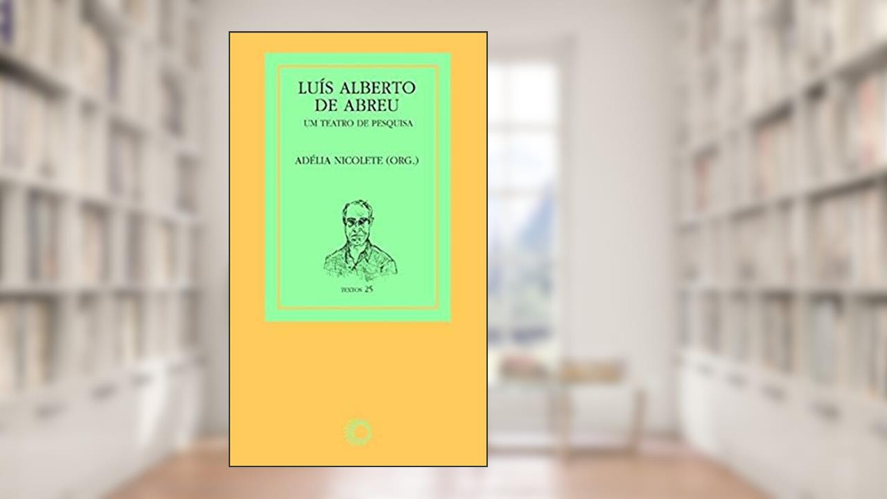 Capa de Luís Alberto de Abreu: um teatro de pesquisa, do autor Adelia Nicolete