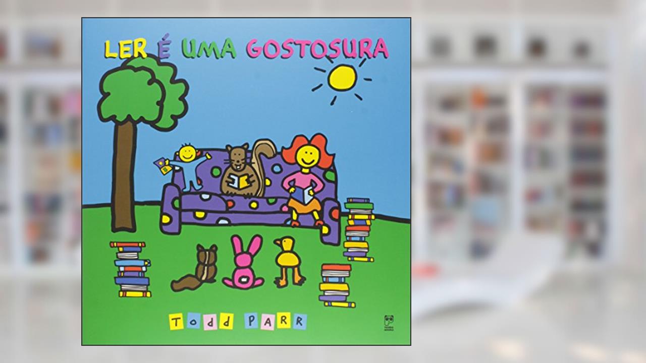 Capa de Ler é uma gostosura, do autor Todd Parr