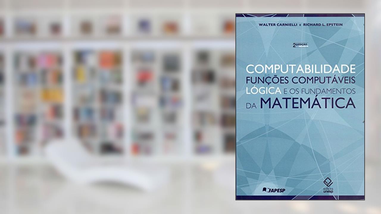 Capa de Computabilidade, funções computáveis, lógica e os fundamentos da matemática - 2ª ediçao, do autor Walter Carnielli; Richard L. Epstein