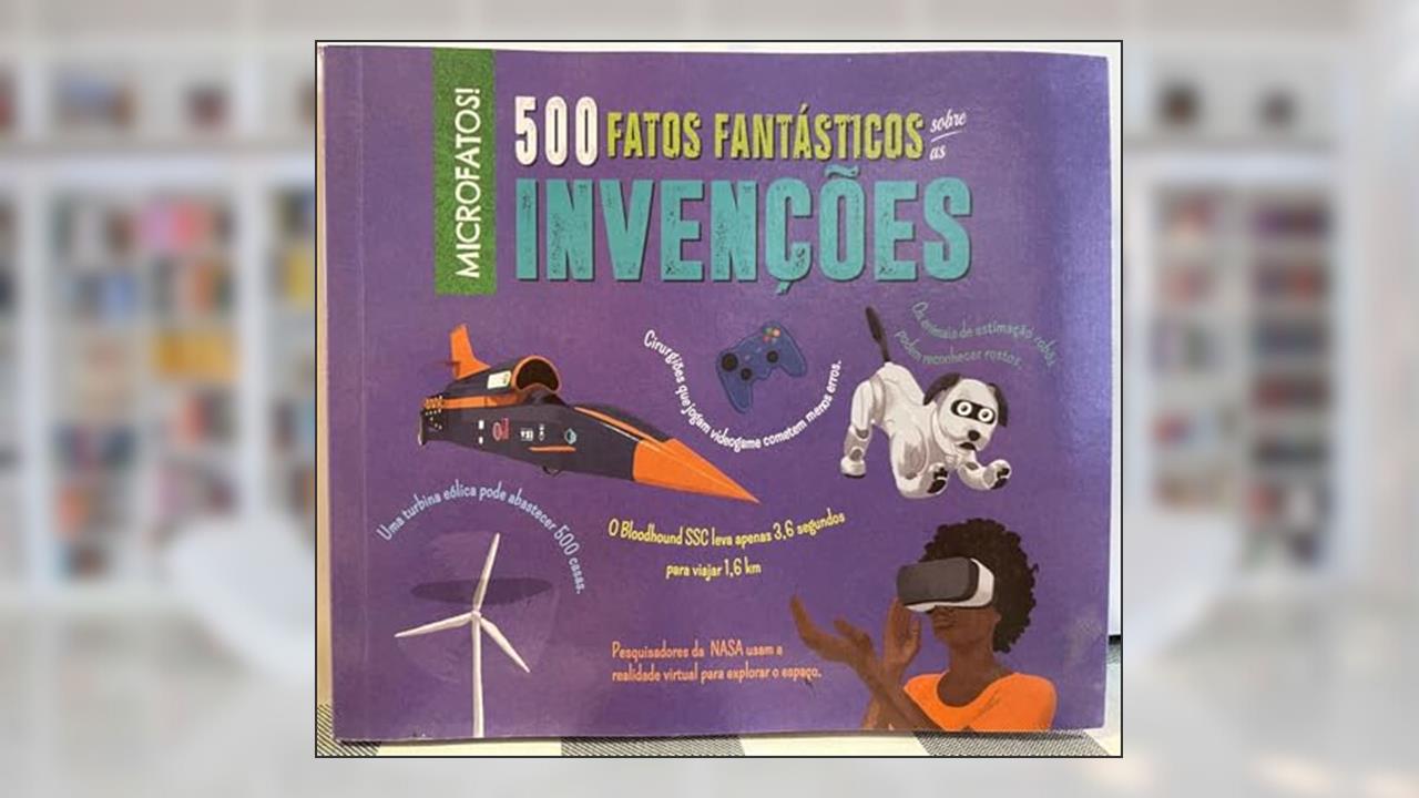 Capa de 500 Fatos Fantástico Sobre as Invenções, do autor Anne Rooney; Pé Da Letra