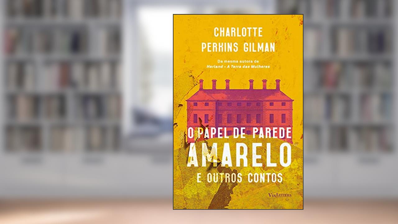 Capa de O Papel de Parede Amarelo e Outros Contos, do autor Charlotte Perkins Gilman