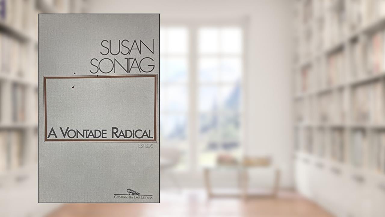 Capa de A vontade radical, do autor Susan Sontag