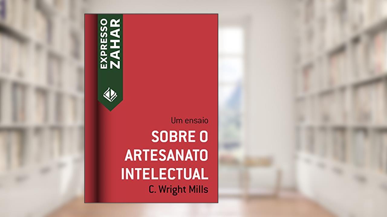Capa de Sobre o artesanato intelectual: Um ensaio (Expresso Zahar), do autor C. Wright Mills