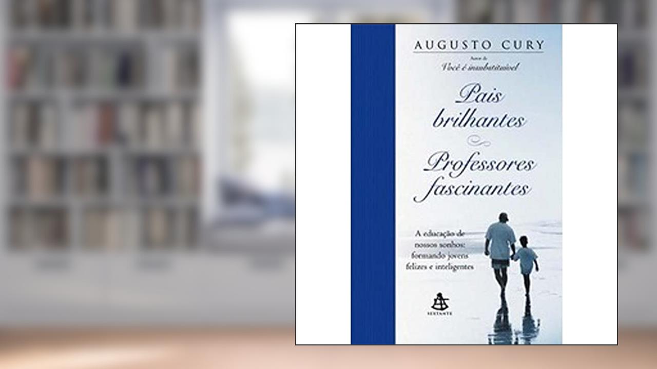 Capa de Pais Brilhantes, Professores Fascinantes, do autor Augusto Cury