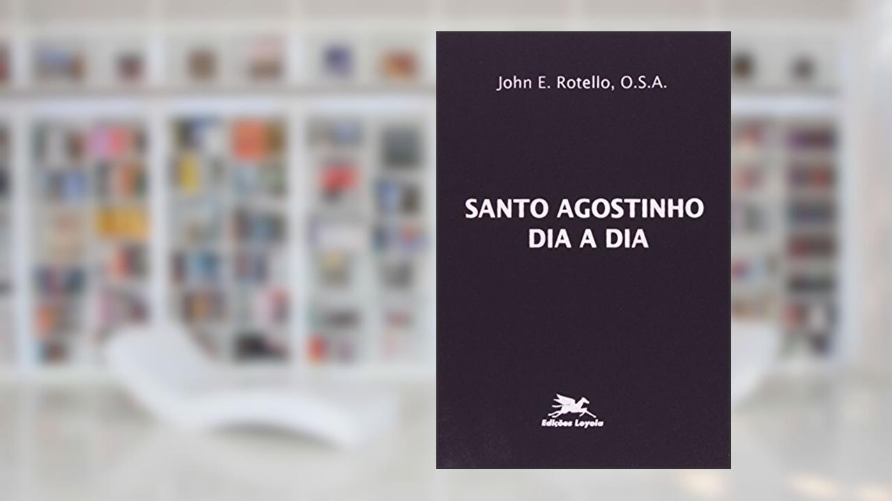Capa de Santo Agostinho dia a dia: Breve Meditações diárias tomadas dos escritos de Santo Agostinho, do autor John E. Rotello