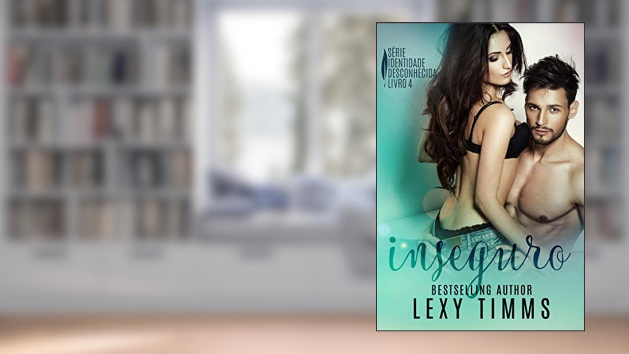 Capa de Inseguro (Série Identidade Desconhecida Livro 4), do autor Lexy Timms