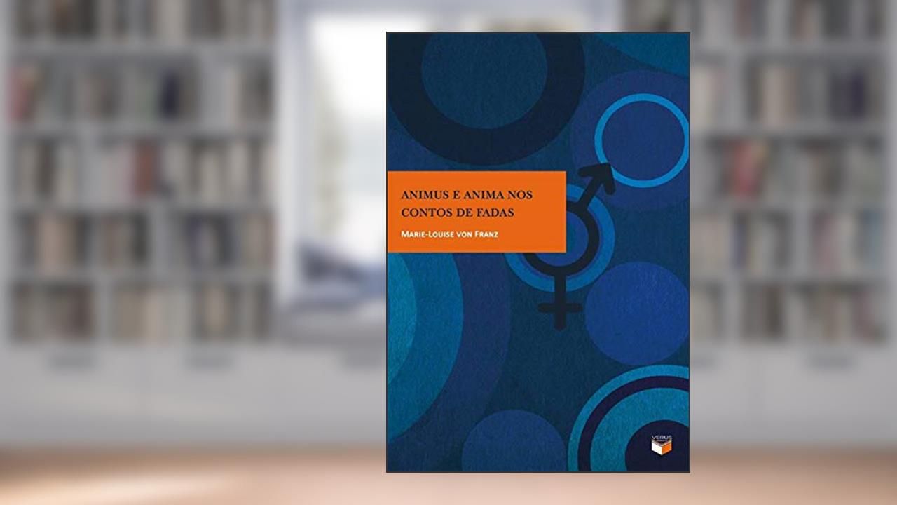Animus e Anima nos Contos de Fadas, do autor Marie-louise Von Franz