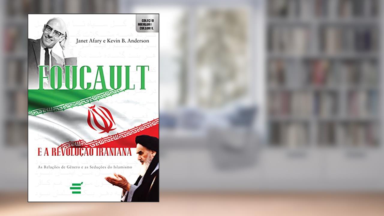 Capa de Foucault e a Revolução Iraniana, do autor Janet Afary; Kevin B. Anderson