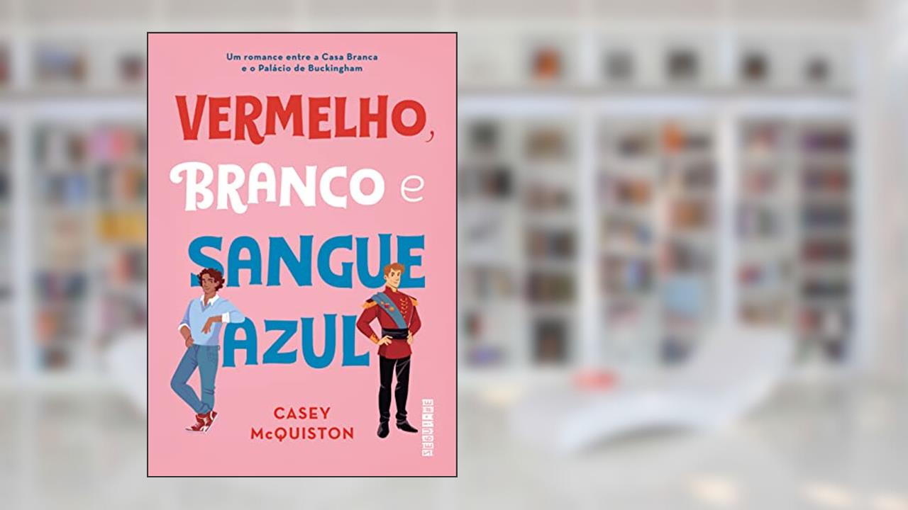 Capa de Vermelho, branco e sangue azul, do autor Casey McQuiston