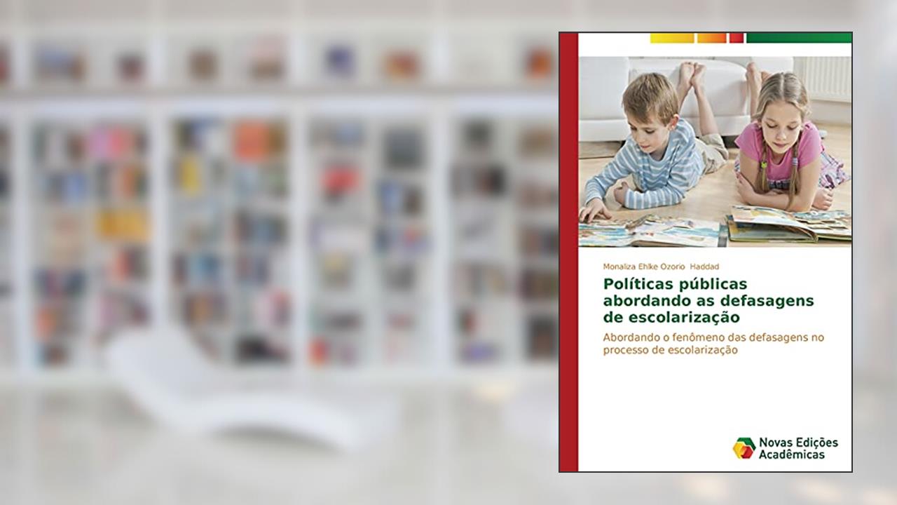 Capa de Políticas públicas abordando as defasagens de escolarização: Abordando o fenômeno das defasagens no processo de escolarização, do autor Haddad Monaliza Ehlke Ozorio