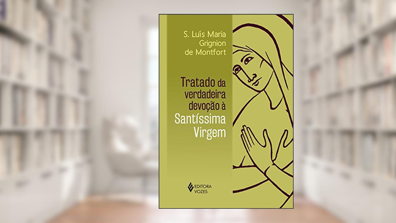 Capa de Tratado da verdadeira devoção à Santíssima Virgem - Sem orelhas, do autor S. Luís Maria Grignion de Montfort