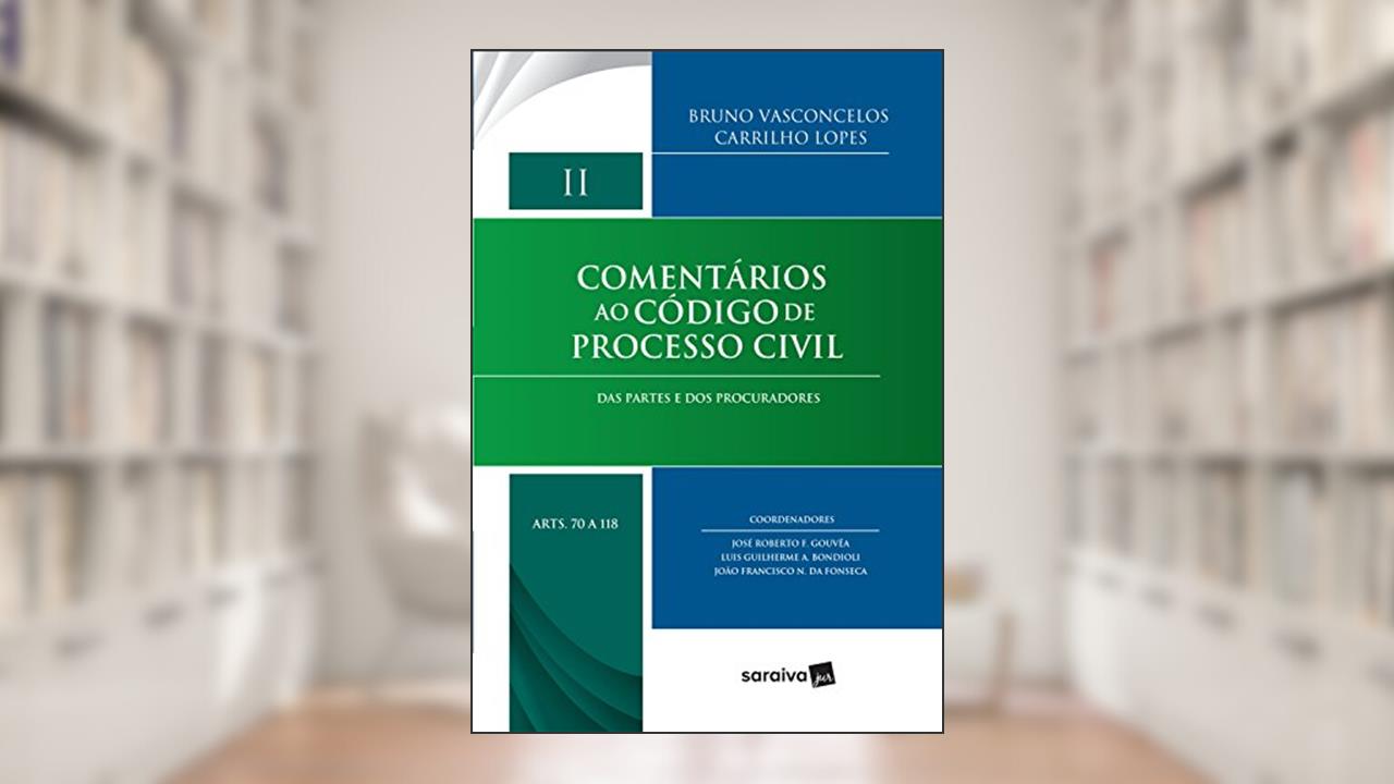 Capa de Comentários ao Código de Processo Civil. Artigos 70-118. Das Partes e dos Procuradores - Volume II, do autor Bruno Vasconcelos Carrilho Lopes