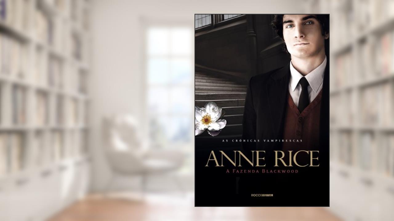 Capa de A Fazenda Blackwood (As Crônicas Vampirescas), do autor Anne Rice