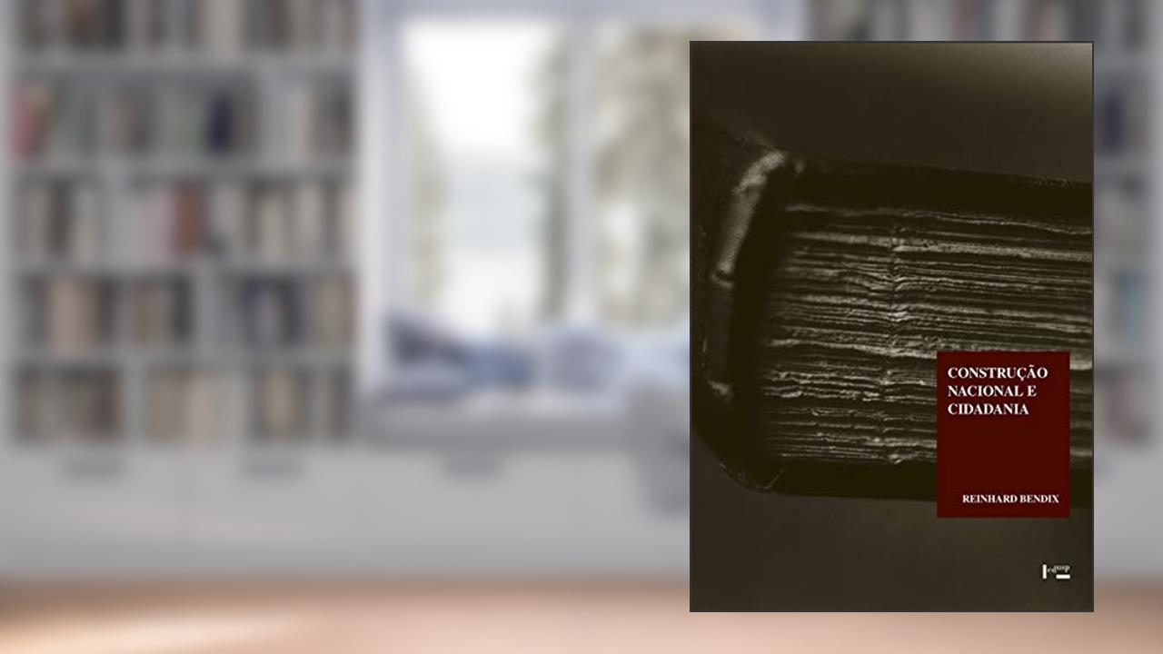 Capa de Construção Nacional e Cidadania. Estudos de Nossa Ordem Social em Mudança, do autor Reinhard Bendix
