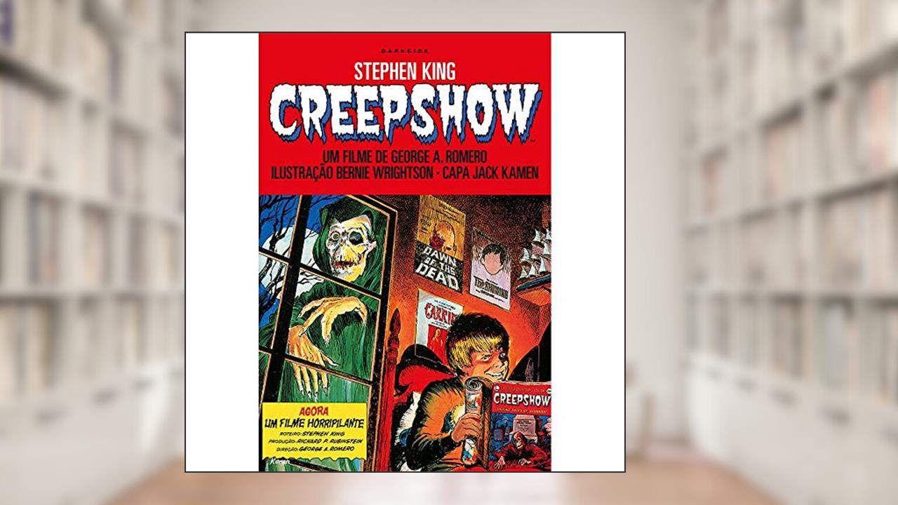 Capa de Creepshow: Stephen King em quadrinhos é muito Darkside®, do autor Stephen King