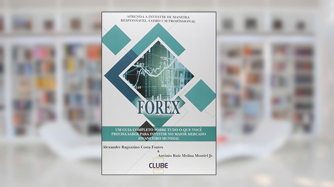 Capa de Forex. Aprenda a Investir de Maneira Responsável, Como Um Profissional, do autor Alexandre Ragozzini Costa Fontes