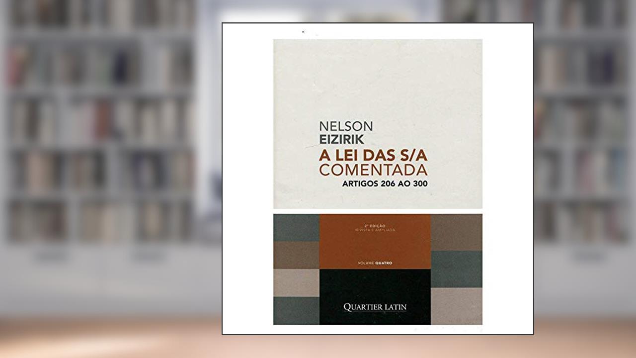 Capa de A Lei Das S/a Comentada. Artigo 206 Ao 300 - Volume 4, do autor Nelson Eizirik