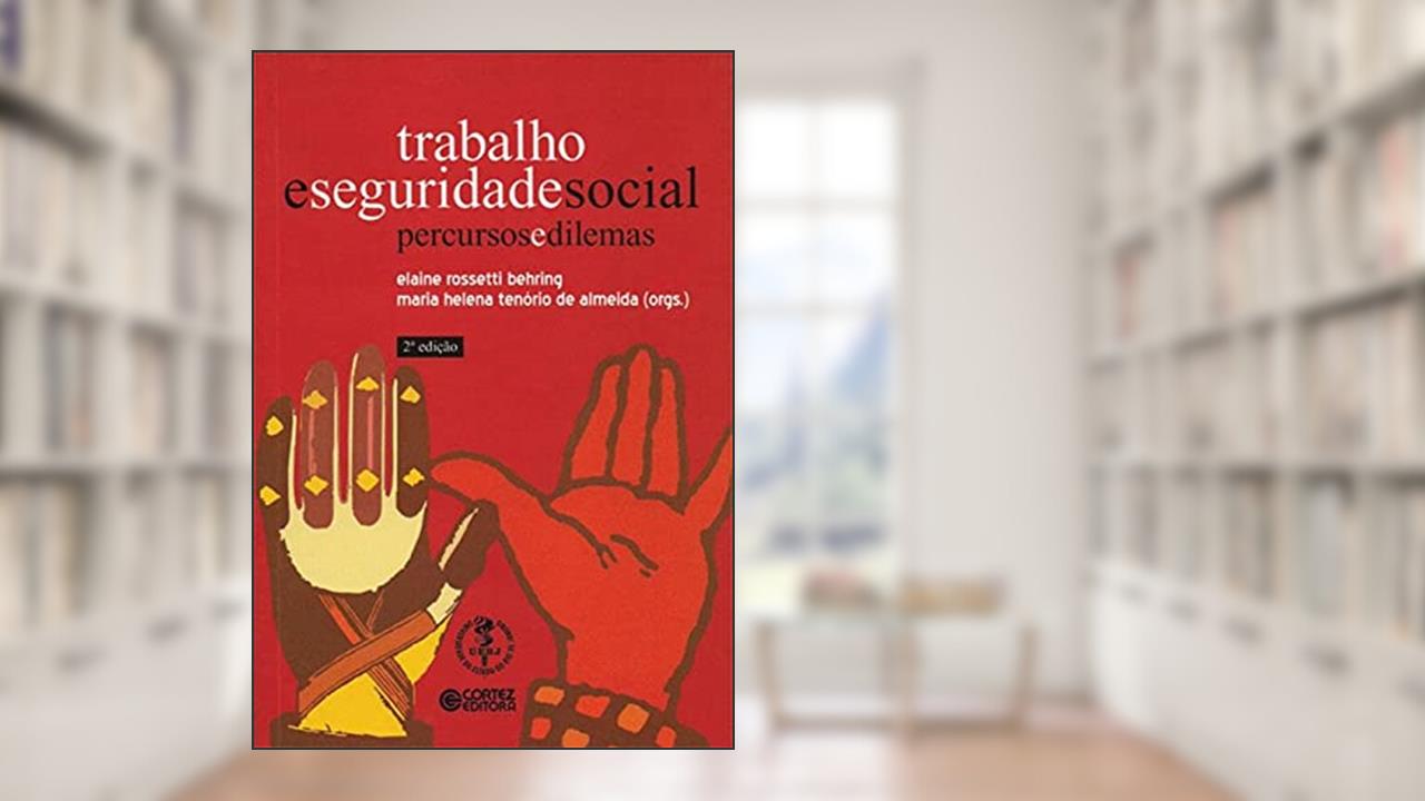 Trabalho e seguridade social: percursos e dilemas, do autor Elaine Rossetti Behring
