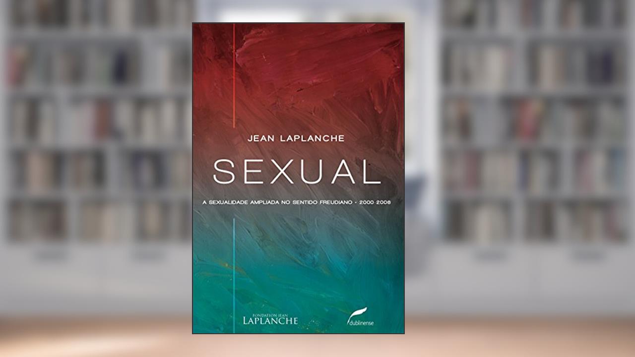 Capa de Sexual: A sexualidade ampliada no sentido freudiano 2000-2006, do autor Jean Laplanche