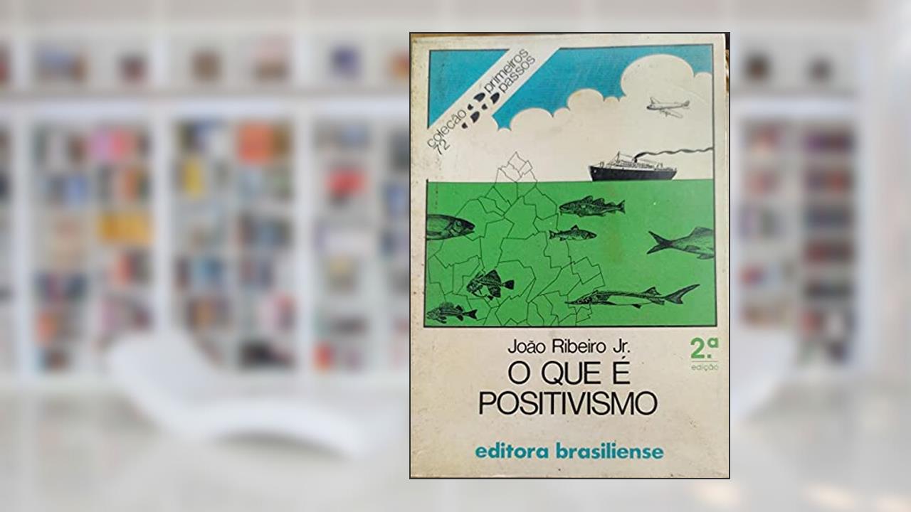 Capa de O que e Positivismo, do autor Joao Ribeiro