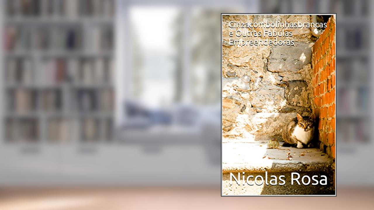 Capa de Cinzacombolinhasbrancas e Outras Fabulas Empreendedoras, do autor Nicolas Rosa