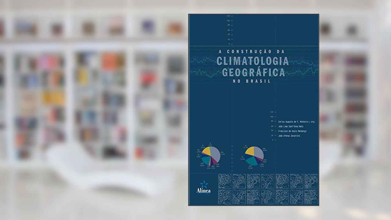 Capa de A Construção da Climatologia Geográfica no Brasil, do autor Carlos Augusto de Figueiredo Monteiro