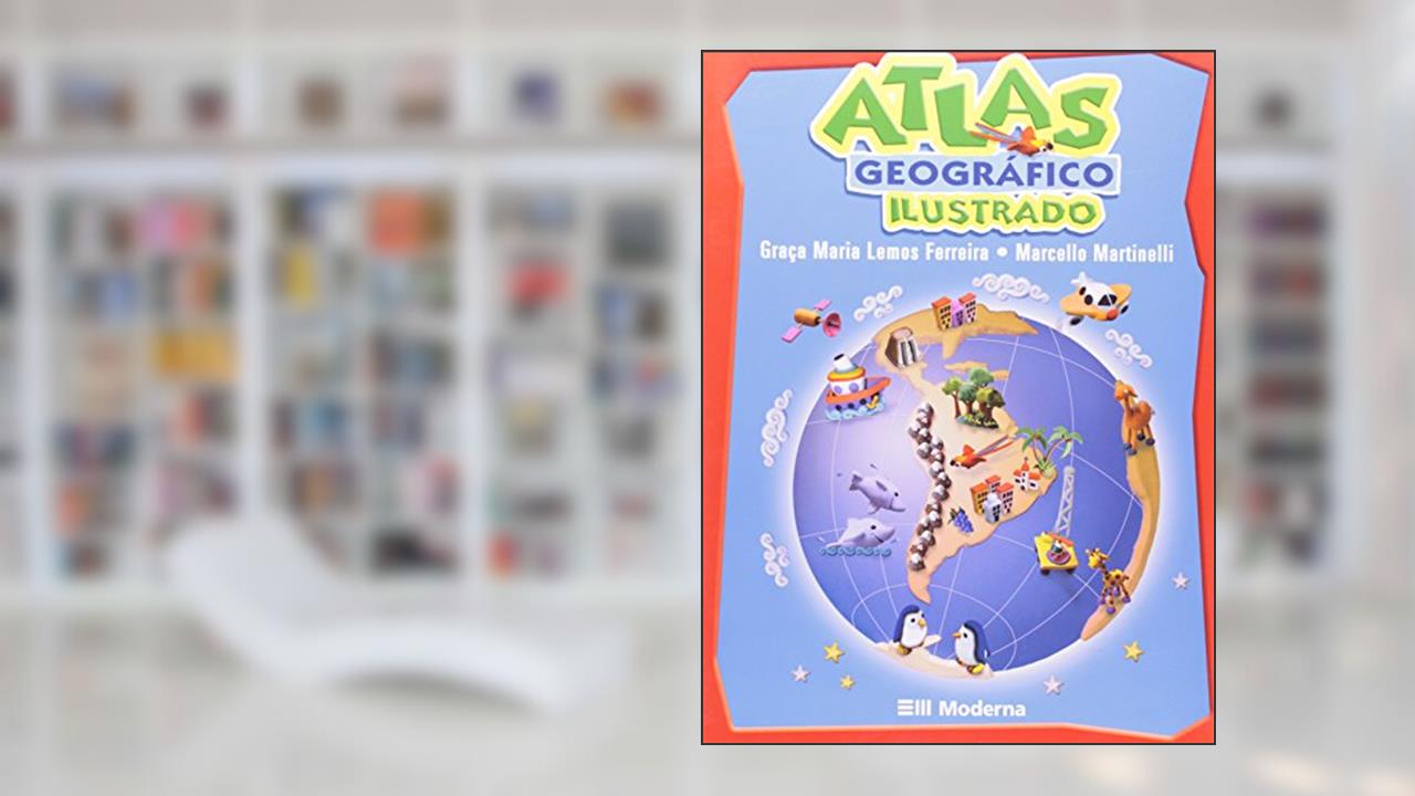 Capa de Atlas Geográfico Ilustrado, do autor Graça Maria Lemos Ferreira; marcello Martinelli