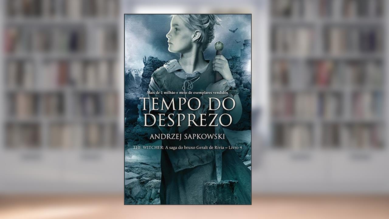 Capa de Tempo do Desprezo (THE WITCHER: A Saga do Bruxo Geralt de Rívia Livro 4), do autor Andrzej Sapkowski