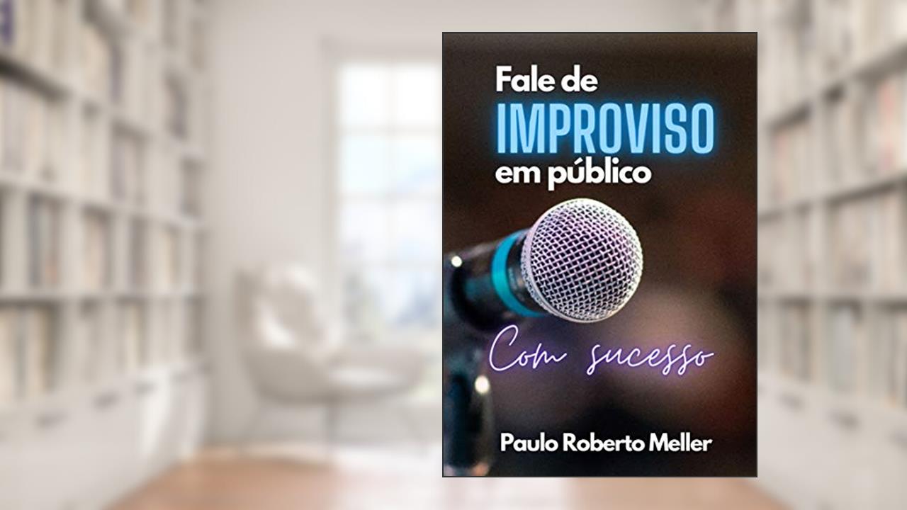 Capa de Fale de improviso em público com sucesso, do autor Paulo Roberto Meller