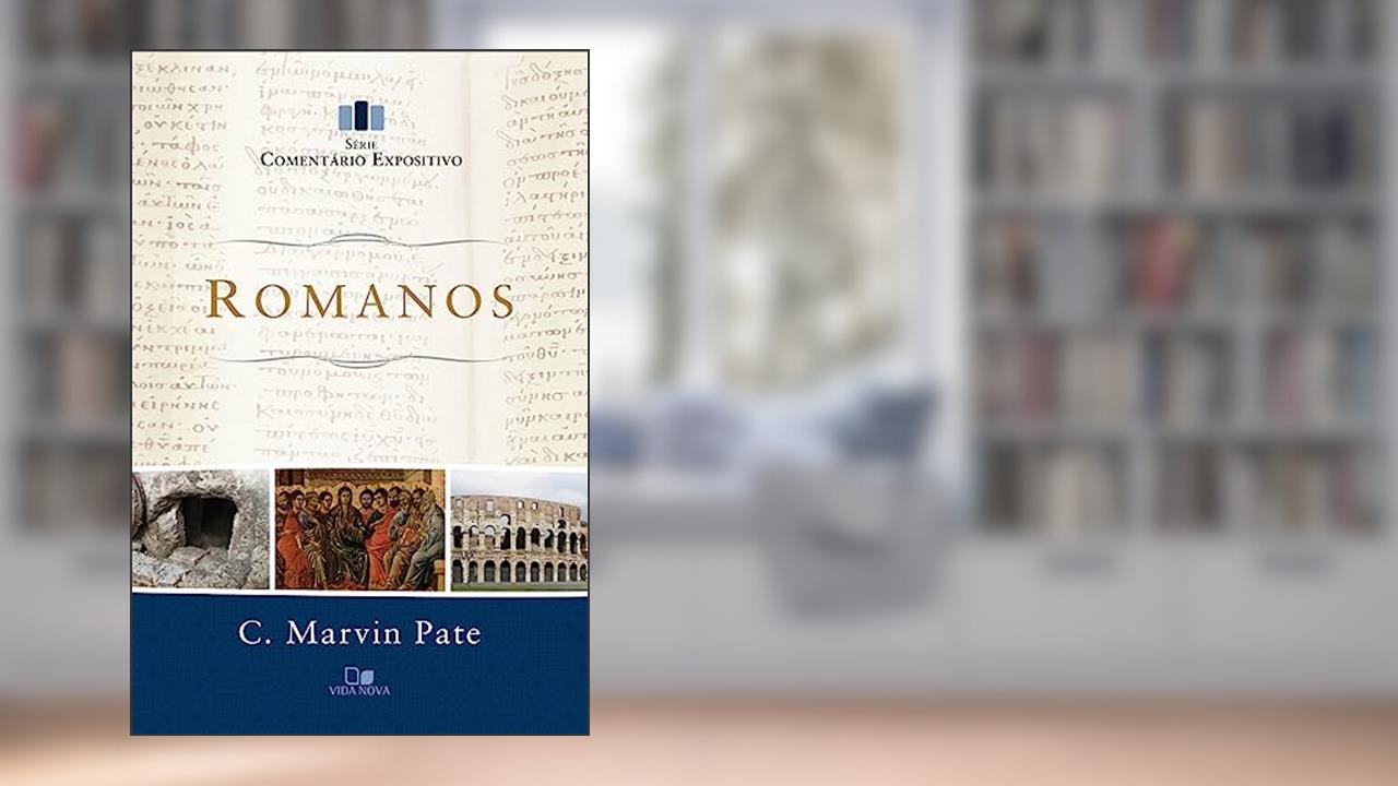 Capa de Romanos: Comentário Expositivo, do autor C. Marvin Pate