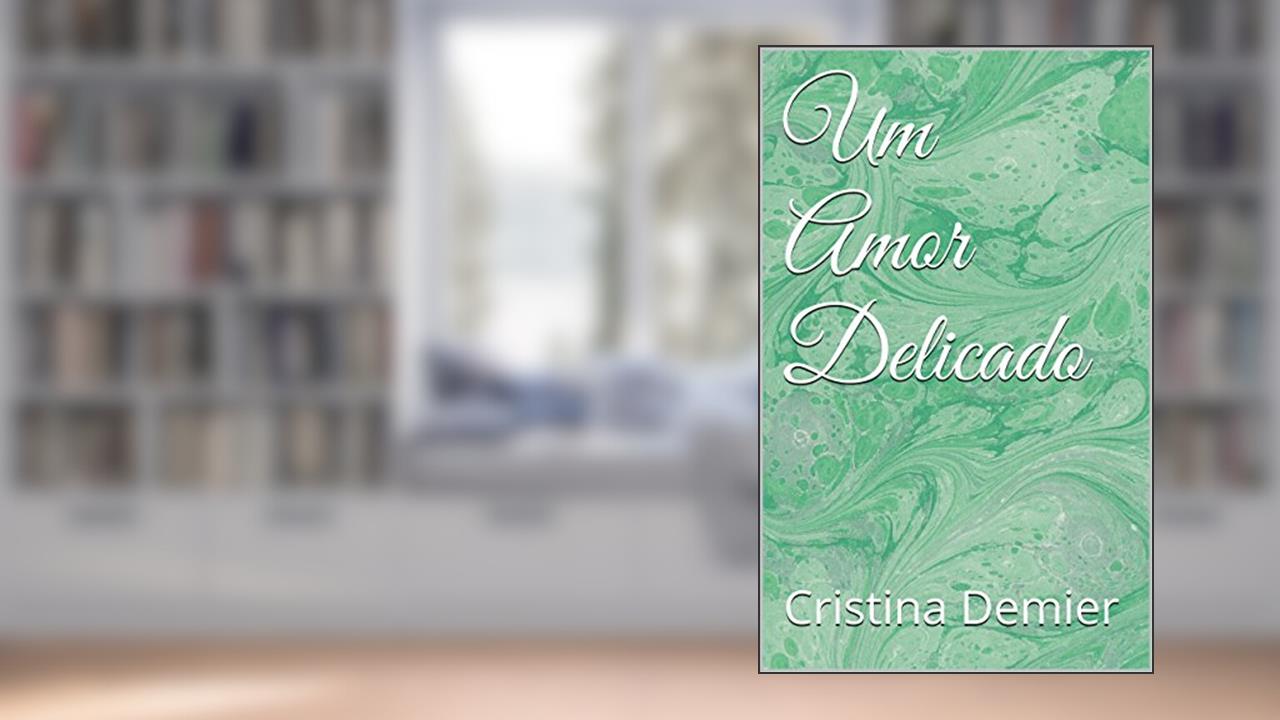 Capa de Um Amor Delicado, do autor Cristina Demier
