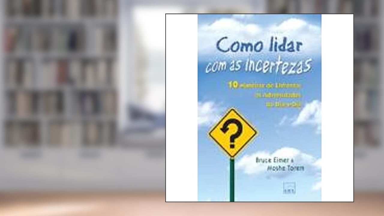 Capa de Como Lidar Com As Incertezas - 10 Maneiras De Enfrentar As Adversidade, do autor Torem, Moshe^Eimer, Bruce N.