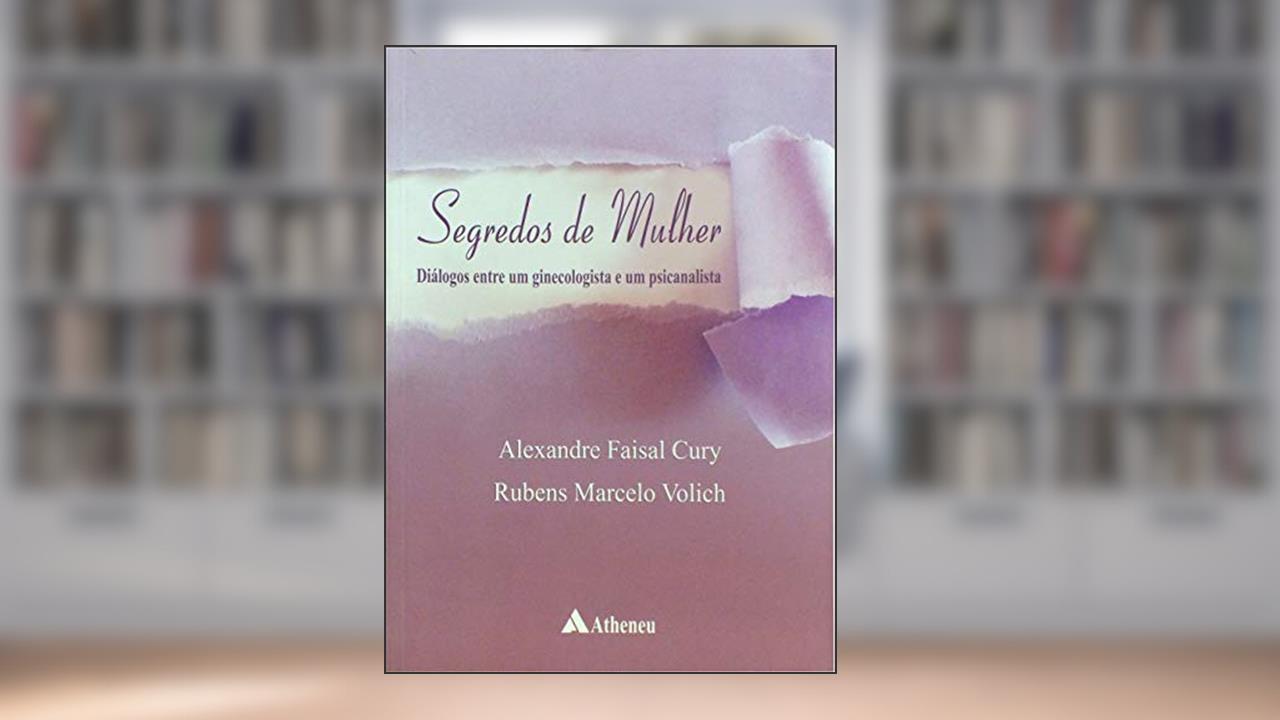 Capa de Segredos de Mulher: Diálogos Entre um Ginecologista e um Psicanalista, do autor Alexandre Faisal Cury; Rubens Marcelo Volich