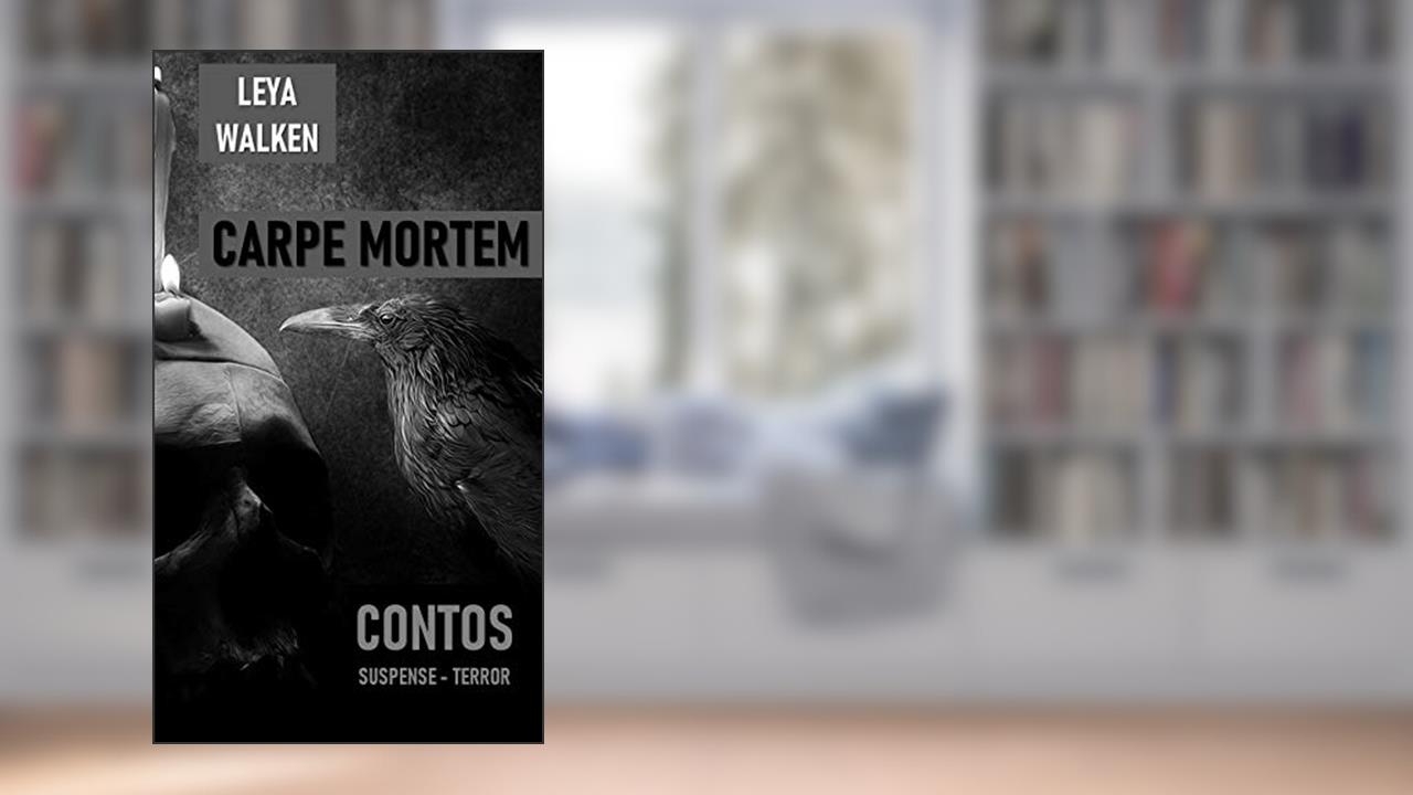Capa de CARPE MORTEM: QUATRO CONTOS DE TERROR, do autor Leya Walken