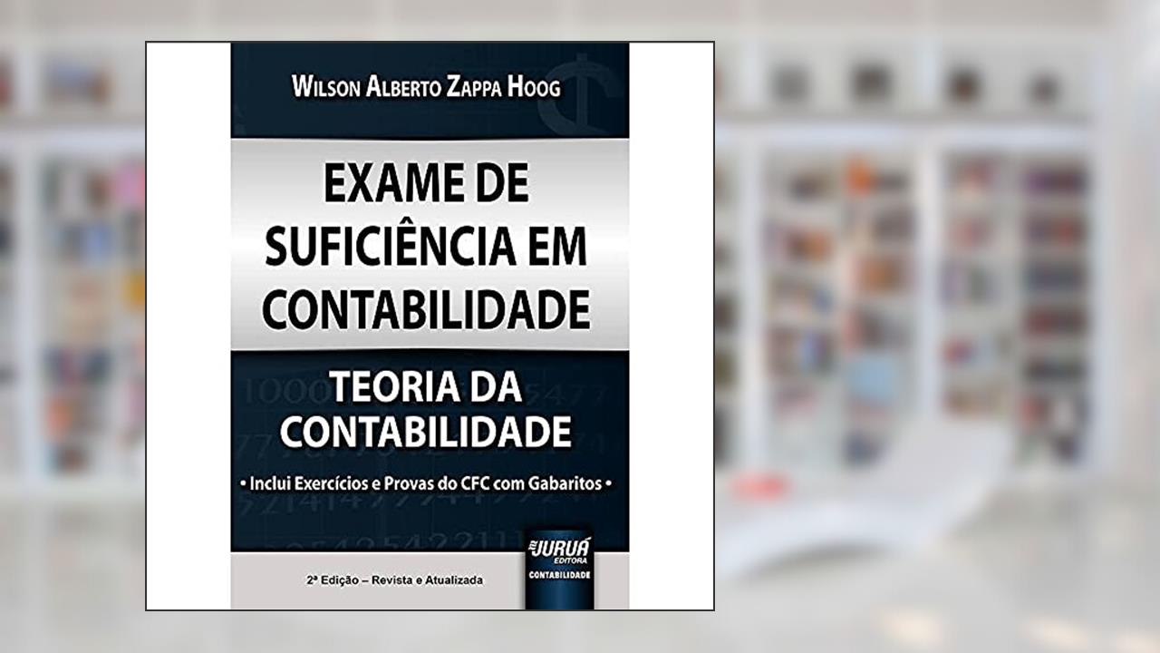 Capa de Exame de Suficiência em Contabilidade - Teoria da Contabilidade - Inclui Exercícios e Provas do CFC com Gabaritos, do autor Wilson Alberto Zappa Hoog