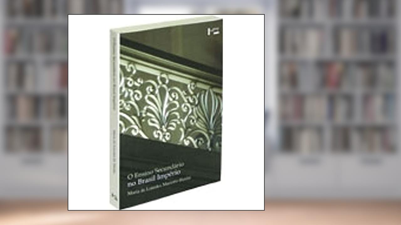 Capa de O Ensino Secundário no Brasil Império, do autor Maria de Lourdes Mario Haidar