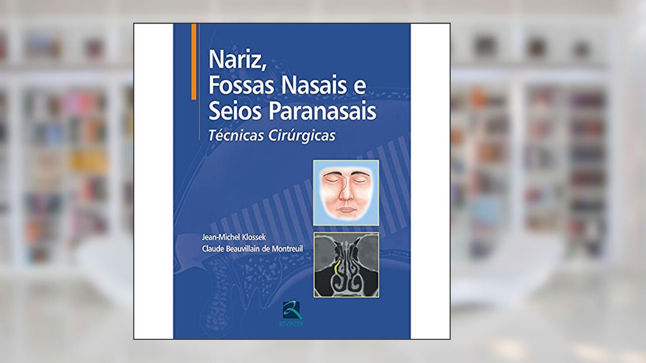 Capa de Nariz, Fossas Nasais e Seios Paranasais: Técnicas Cirúrgicas, do autor Jean-Michel Klossek; Claude Beauvillain de Montreuil