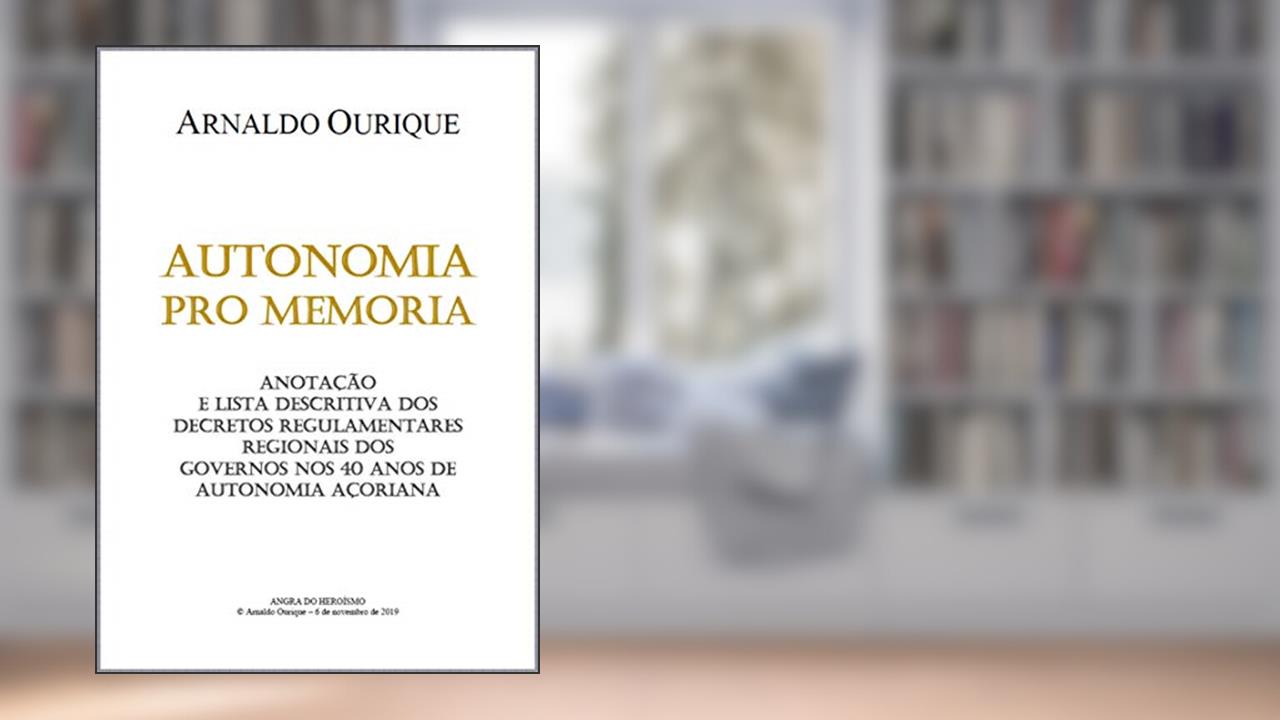 Capa de Autonomia pro memoria: Anotação e lista descritiva dos decretos regulamentares regionais dos governos nos 40 anos de Autonomia Açoriana., do autor Arnaldo Ourique