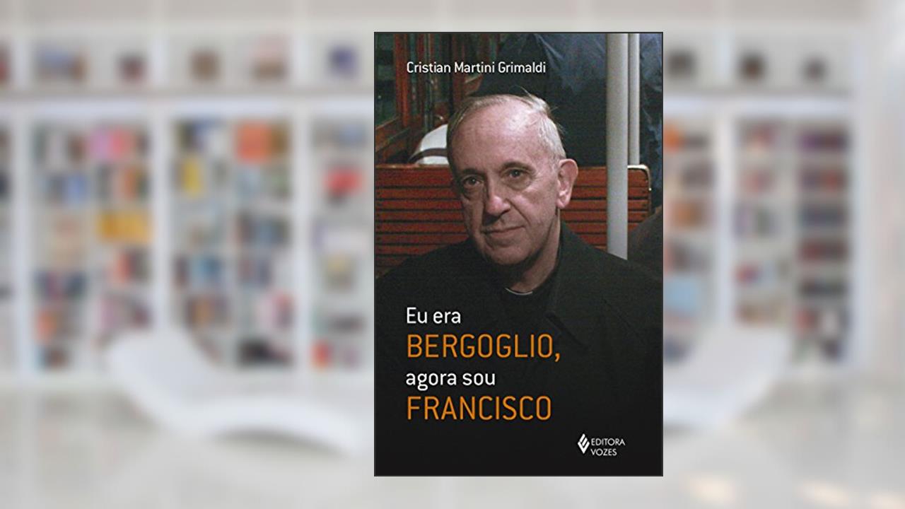 Capa de Eu era Bergoglio, agora sou Francisco, do autor Cristian Martini Grimaldi