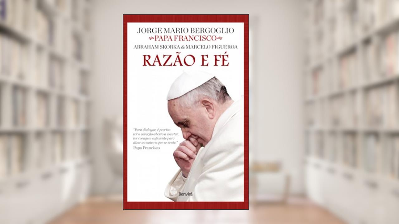 Capa de Razão e fé, do autor Jorge Mario Bergoglio; Marcelo Figueroa; Abraham Skorka