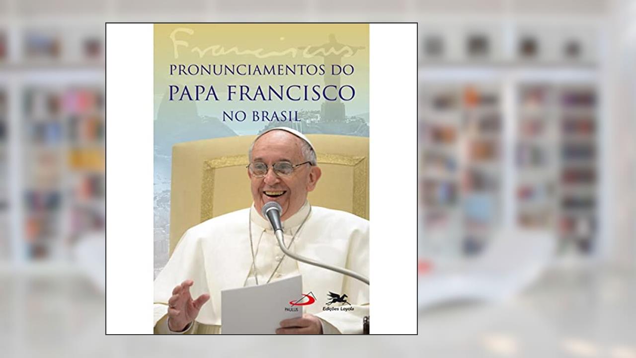 Capa de Pronunciamentos do Papa Francisco no Brasil, do autor Jorge Mario Bergoglio