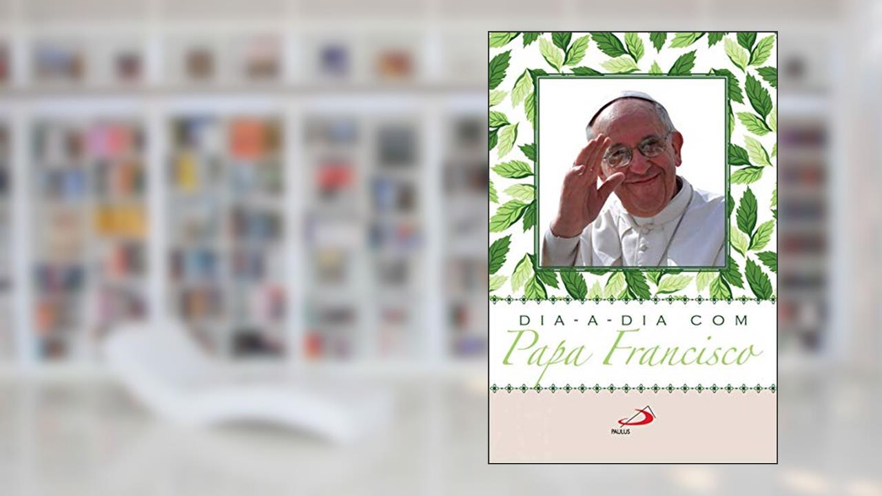 Capa de Dia a Dia com Papa Francisco, do autor Papa Francisco; Jorge Mario Bergoglio